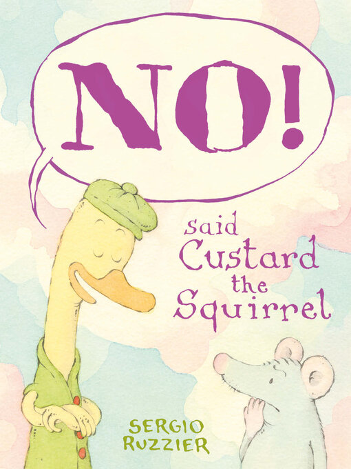 Title details for NO! Said Custard the Squirrel by Sergio Ruzzier - Available